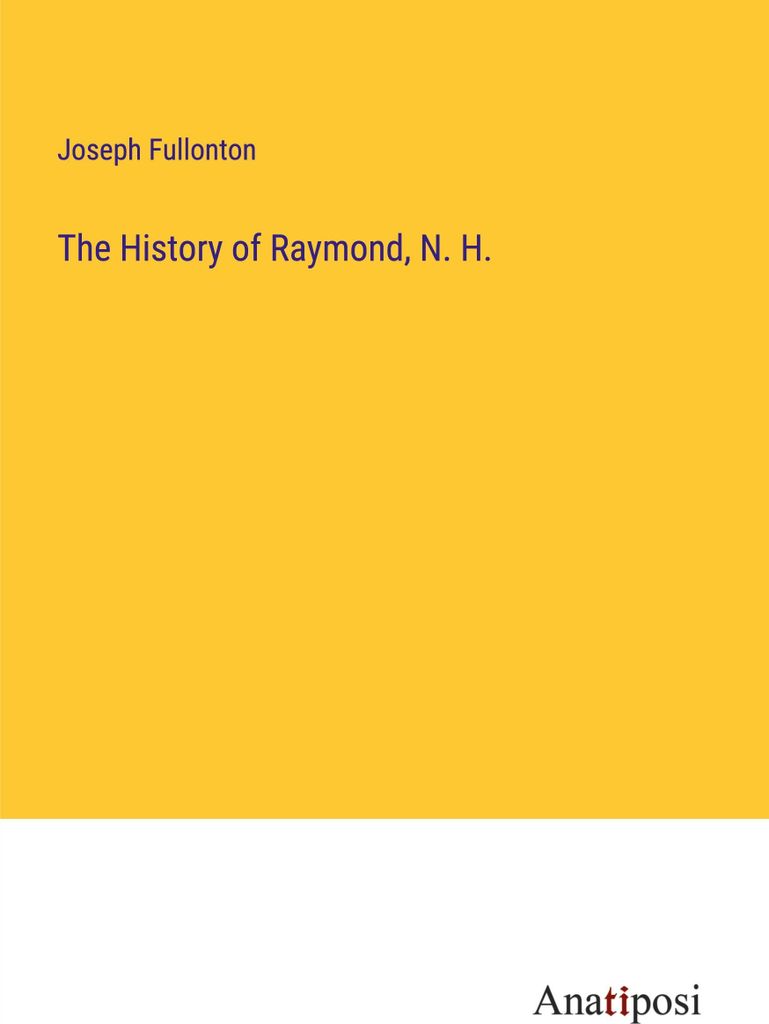The History of Raymond, N. H.