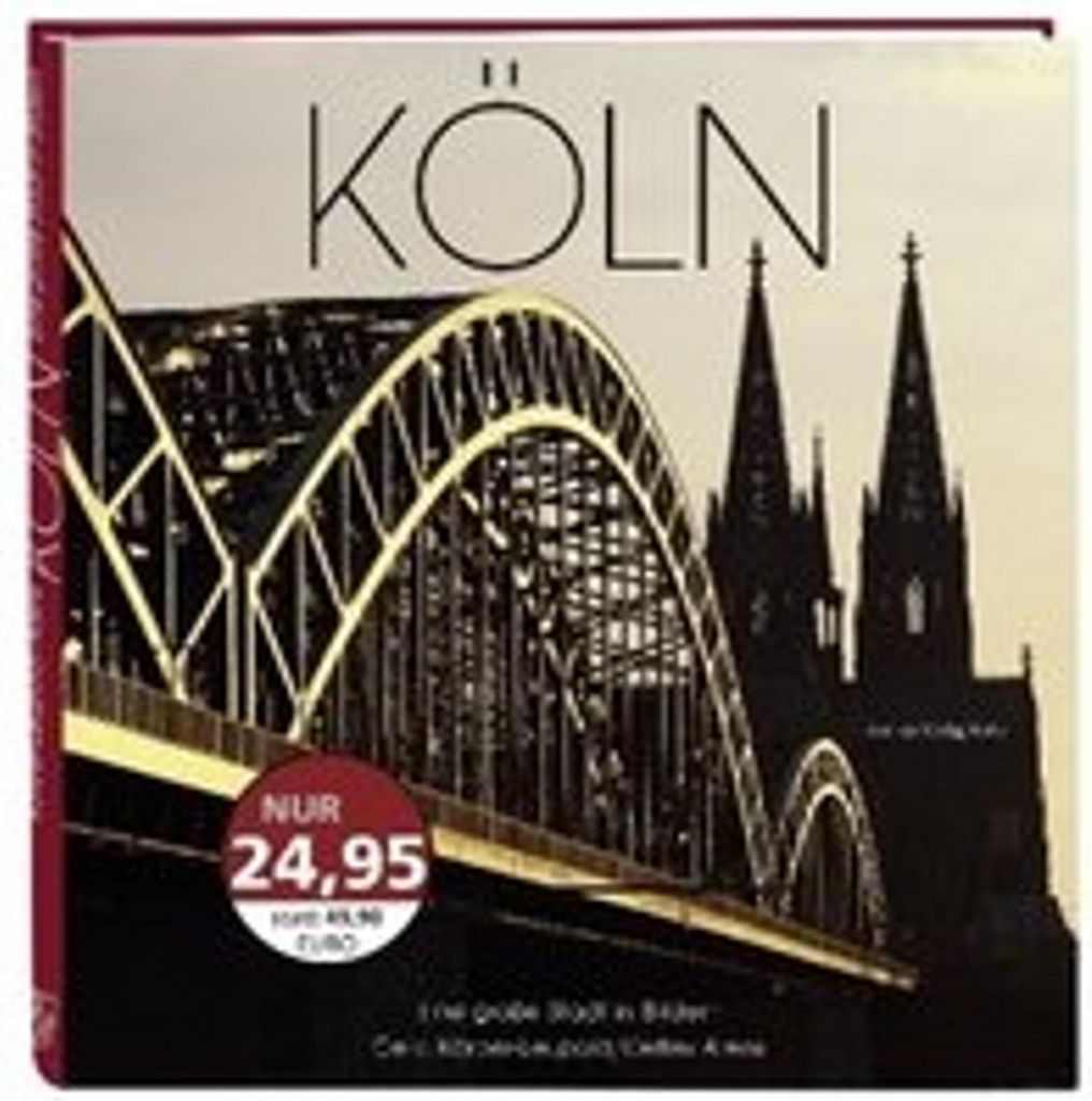 Köln. Eine große Stadt in Bildern