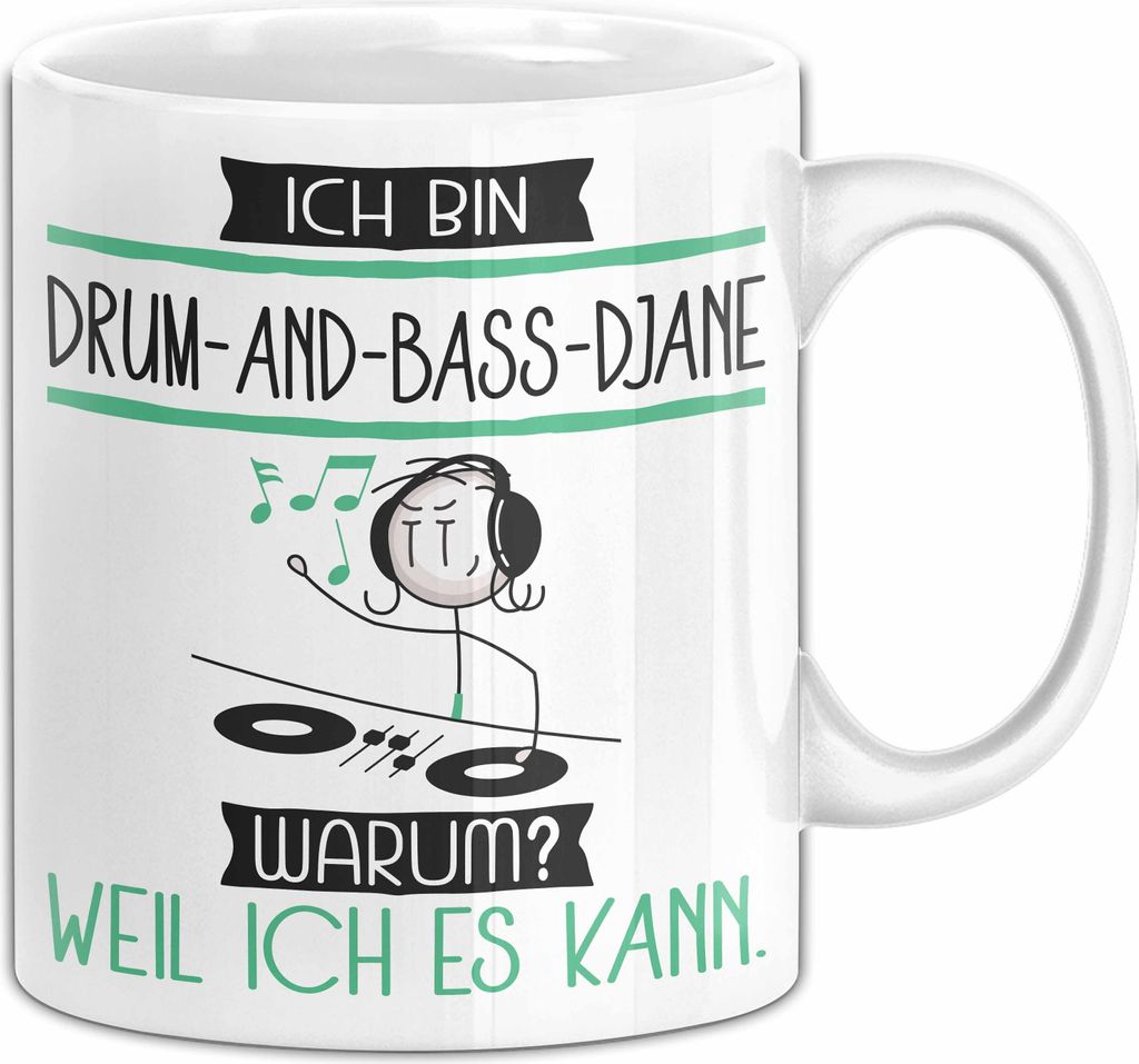 Drum-and-Bass-DJane Tasse Geschenk Ich Bin Drum-and-Bass-DJane Warum Weil Ich Es Kann Geschenkidee Geburtstag (Weiß)