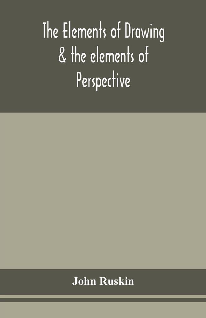 The Elements Of Drawing & The Elements Of Perspective
