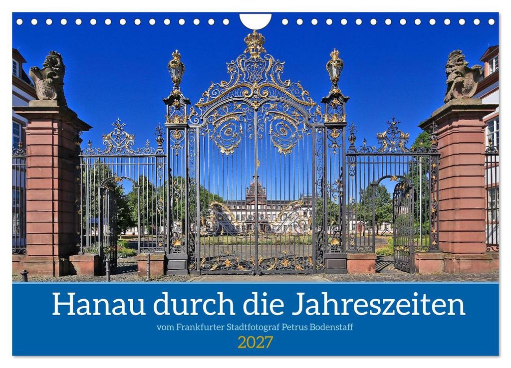 Hanau durch die Jahreszeiten vom Stadtfotograf Petrus Bodenstaff (Wandkalender 2027 DIN A4 quer), CALVENDO Monatskalender