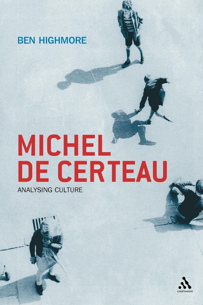 Michel de Certeau: Analysing Culture. Highmore, Ben New.