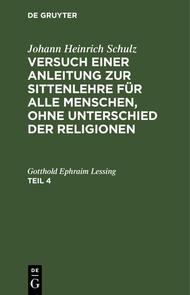 Johann Heinrich Schulz: Versuch einer Anleitung zur Sittenlehre für alle Menschen, ohne Unterschied der Religionen. Teil 4