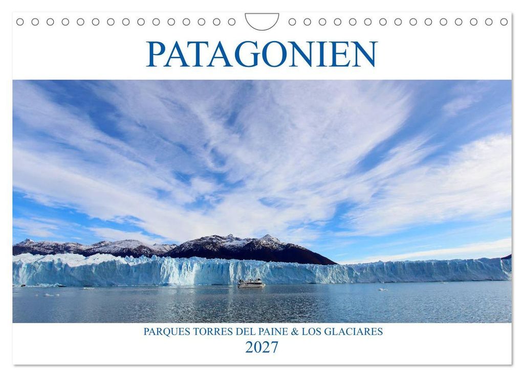 Patagonien - Parques Torres del Paine und Los Glaciares (Wandkalender 2027 DIN A4 quer), CALVENDO Monatskalender