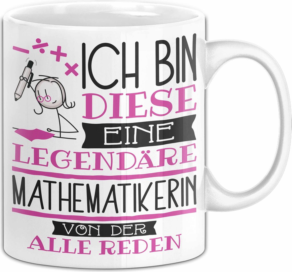 Mathematikerin Tasse Geschenk Ich Bin Diese Eine Legendäre Mathematikerin Von Der Alle Reden Geschenkidee Geburtstag Weihnachten (Weiß)