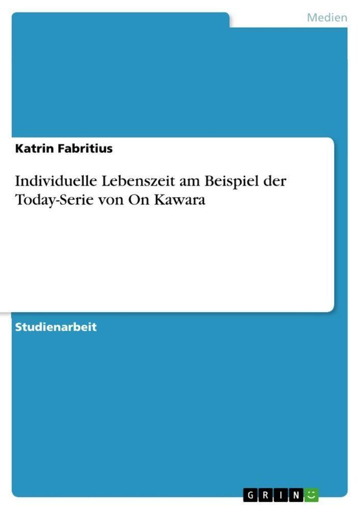 Individuelle Lebenszeit am Beispiel der Today-Serie von On Kawara
