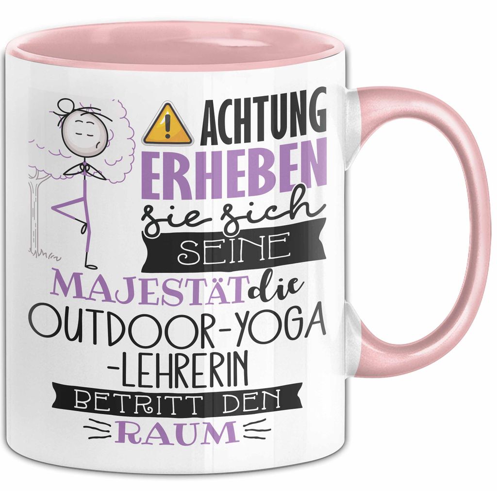 Outdoor-Yoga-Lehrerin Tasse Geschenk Lustiger Spruch Bitte Erheben Sie Sich Seine Majestät Die Outdoor-Yoga-Lehrerin Betritt Den Raum (Rosa)