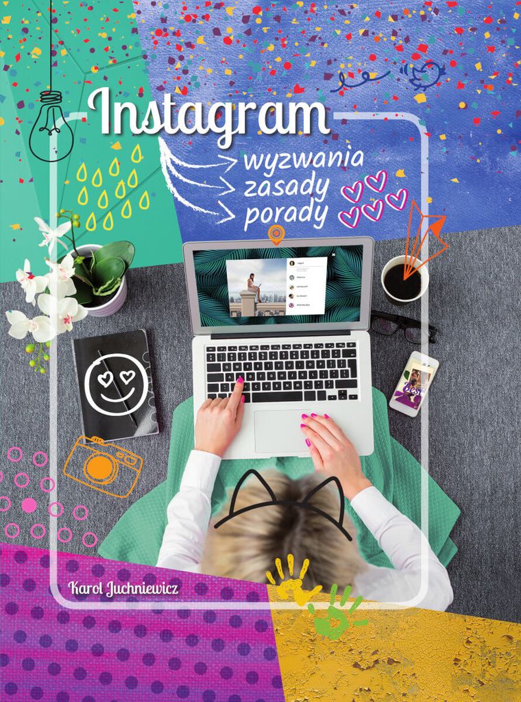 Instagram. Wyzwania, zasady, porady - Karol Juchniewicz