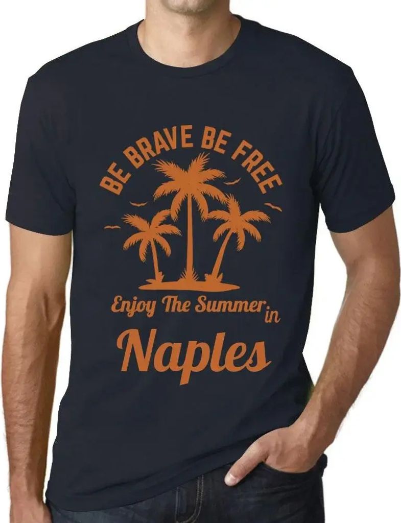 Herren Grafik T-Shirt Sei mutig sei frei genieße den Sommer in Neapel – Be Brave Be Free Enjoy The Summer In Naples – Öko-Verantwortlich Vintage