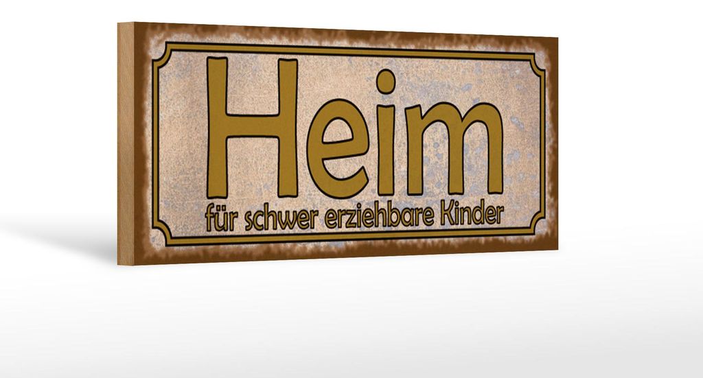 Holzschild Spruch 27x10cm Heim schwer erziehbare Kinder
