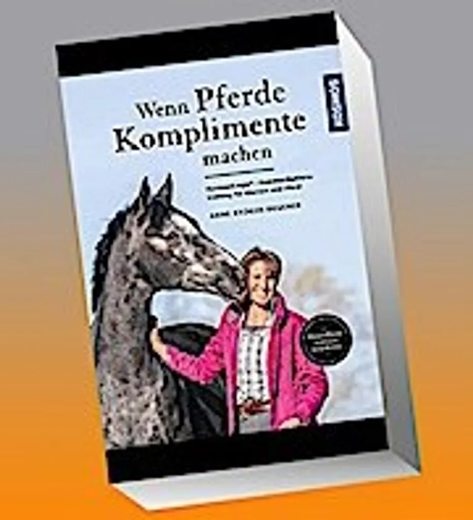Wenn Pferde Komplimente machen - Livre de psychologie équine et éducation