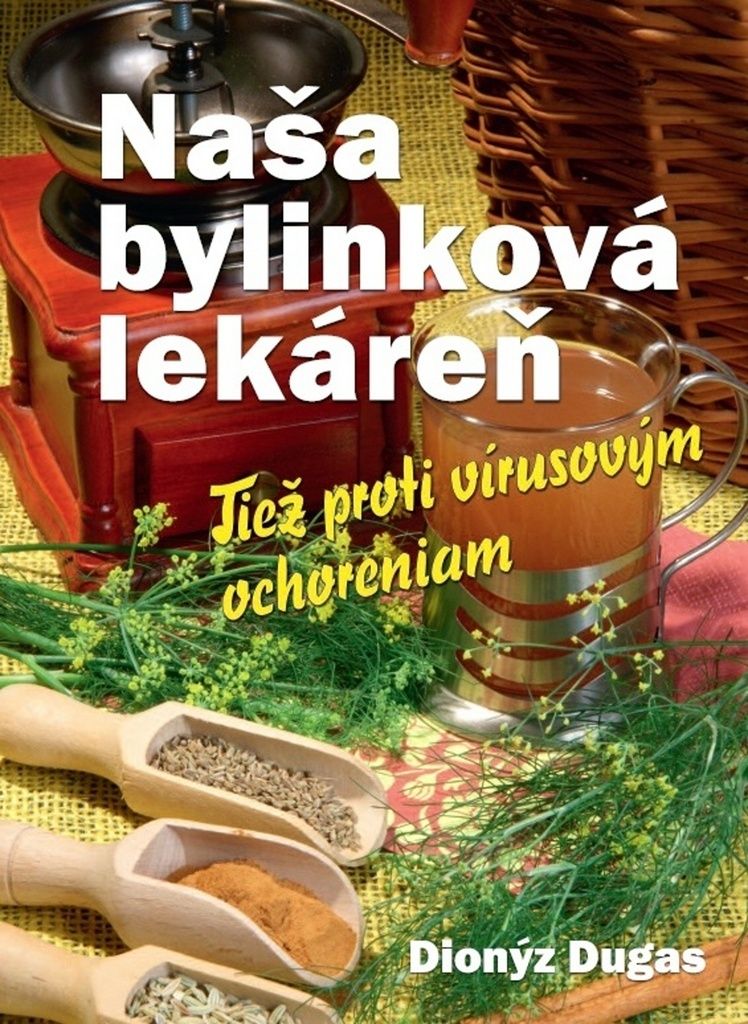 Naša bylinková lekáreň | Dionýz Dugas