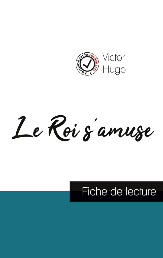 Le Roi s'amuse von Victor Hugo (open source and complete analysis of the work)