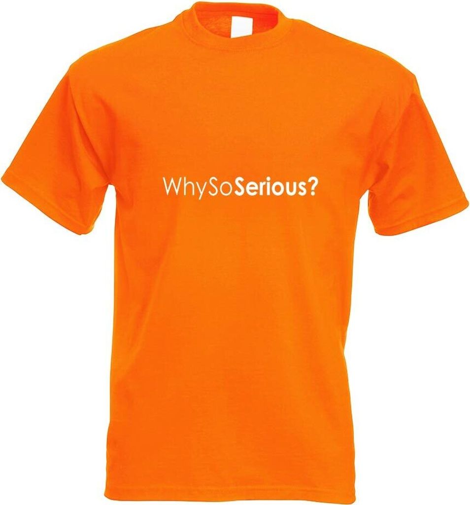 Kiwistar - T-Shirt - orange - Why so serious? Motiv Bedruckt Funshirt Design Print - mit Motiv Bedruckt - Funshirt Design - Sport - Freizeit - Herr...