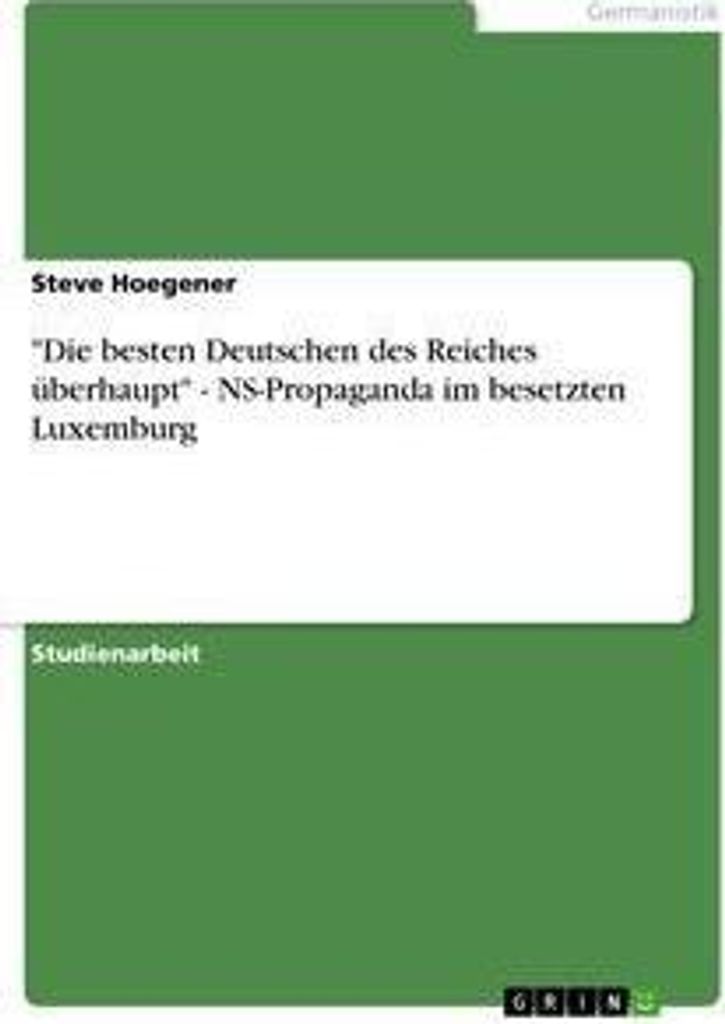 "Die besten Deutschen des Reiches überhaupt" - NS-Propaganda im besetzten Luxemburg