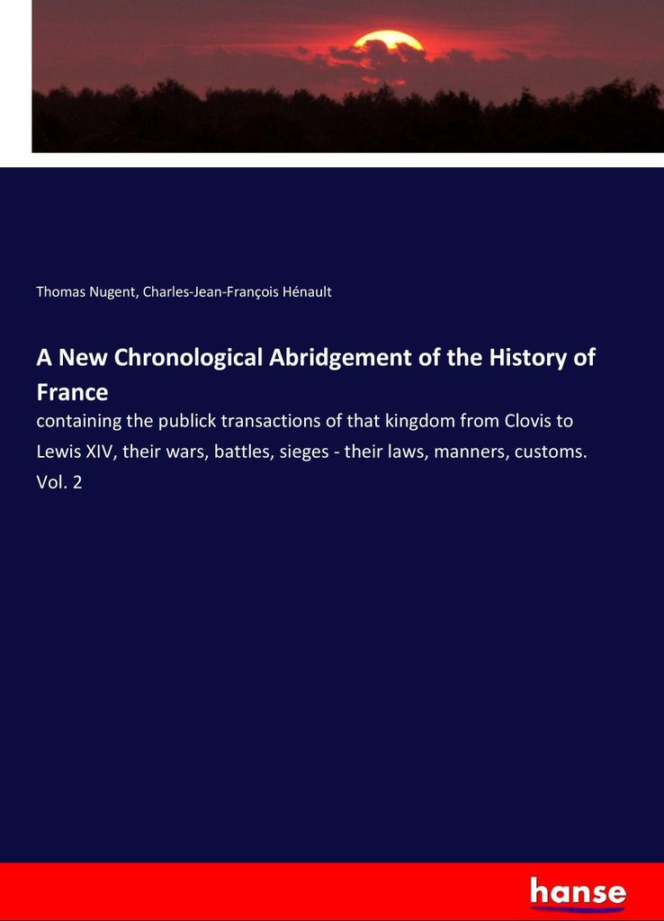 A New Chronological Abridgement of the History of France