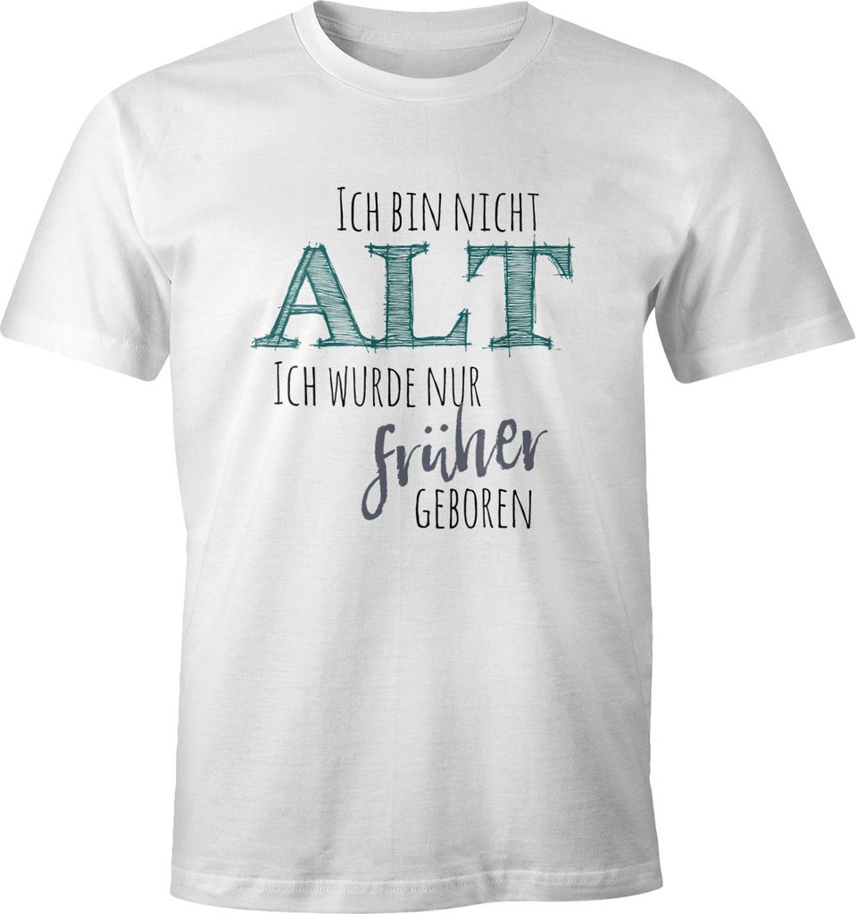 Herren T-Shirt Geburtstag Ich bin nicht alt ich wurde früher geboren Spruch Rentner Ü30 Fun-Shirt Moonworks weiß M