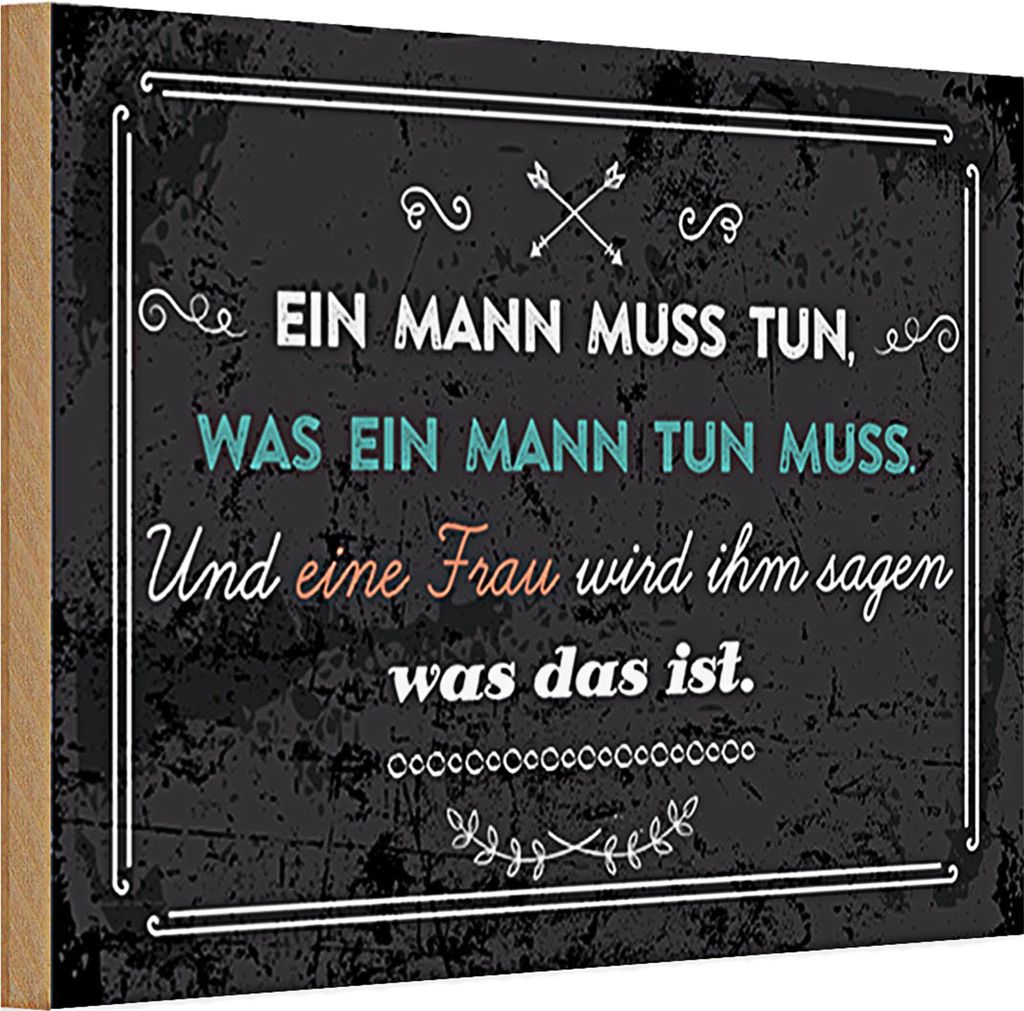 Holzschild Spruch 30x20cm Ein Mann muss tun, was ein Mann tun muss