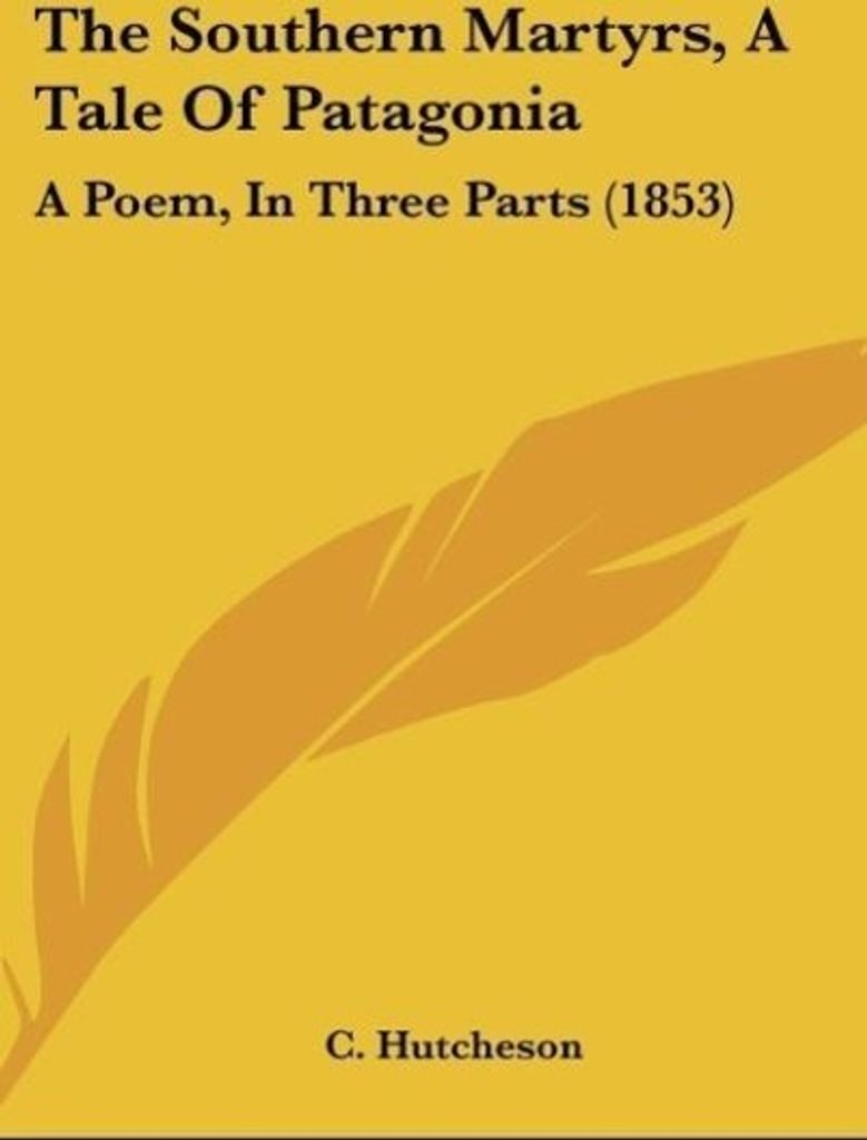The Southern Martyrs, A Tale Of Patagonia
