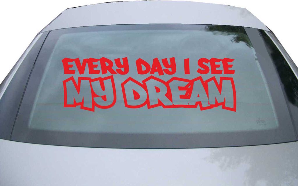 Indigos UG - Aufkleber Heckscheibe & Motorklappe DE7094 - rot - 600x189 mm - Every Day I see my Dream - Auto Scheiben Fenster Heckklappe Tuning Rac...