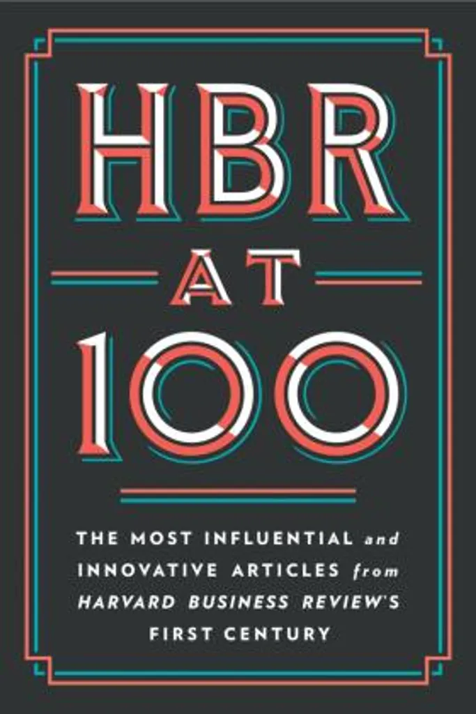 HBR at 100 : Maîtrisez le Leadership et la Stratégie avec Harvard Business