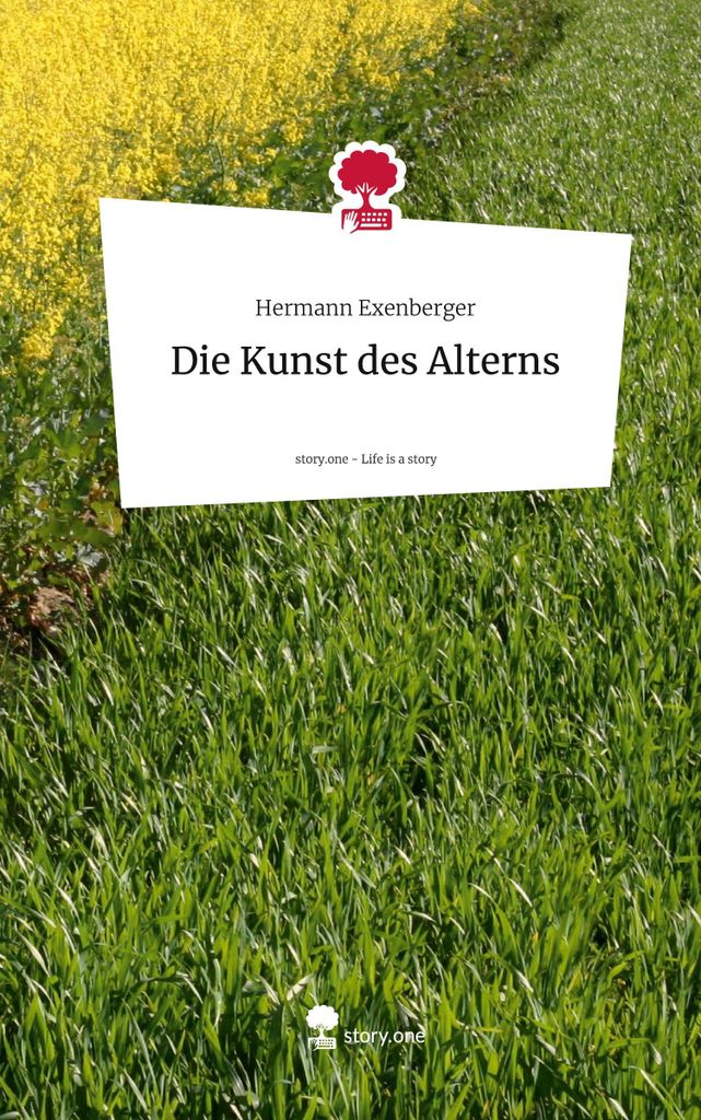 Die Kunst des Alterns. Life is a Story - story.one