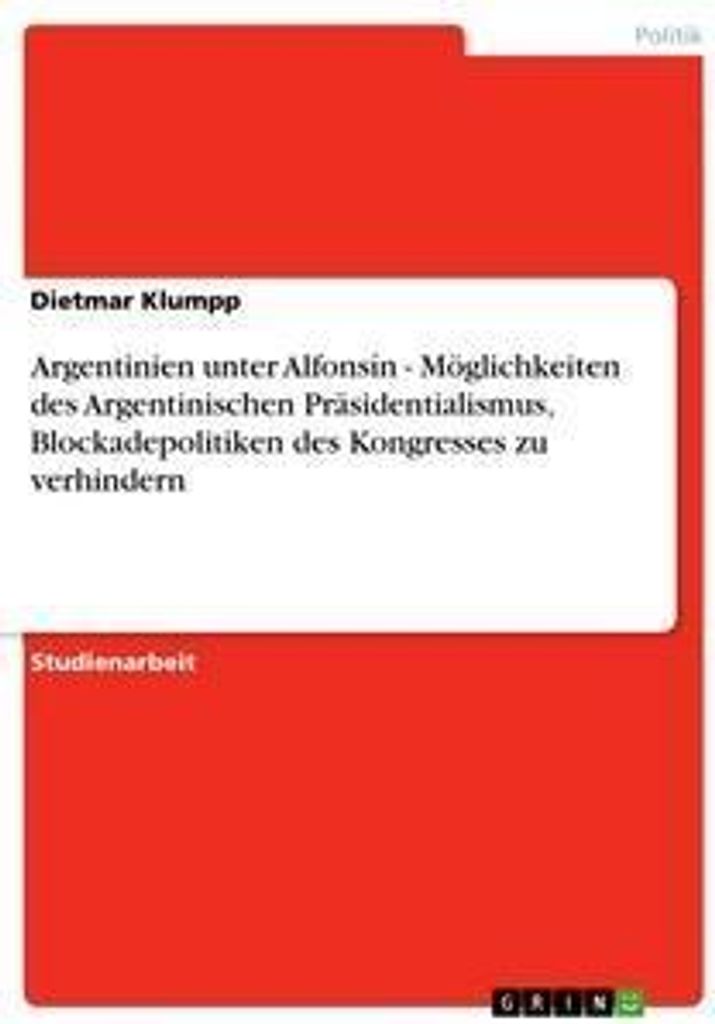 Argentinien unter Alfonsín - Möglichkeiten des Argentinischen Präsidentialismus, Blockadepolitiken des Kongresses zu verhindern