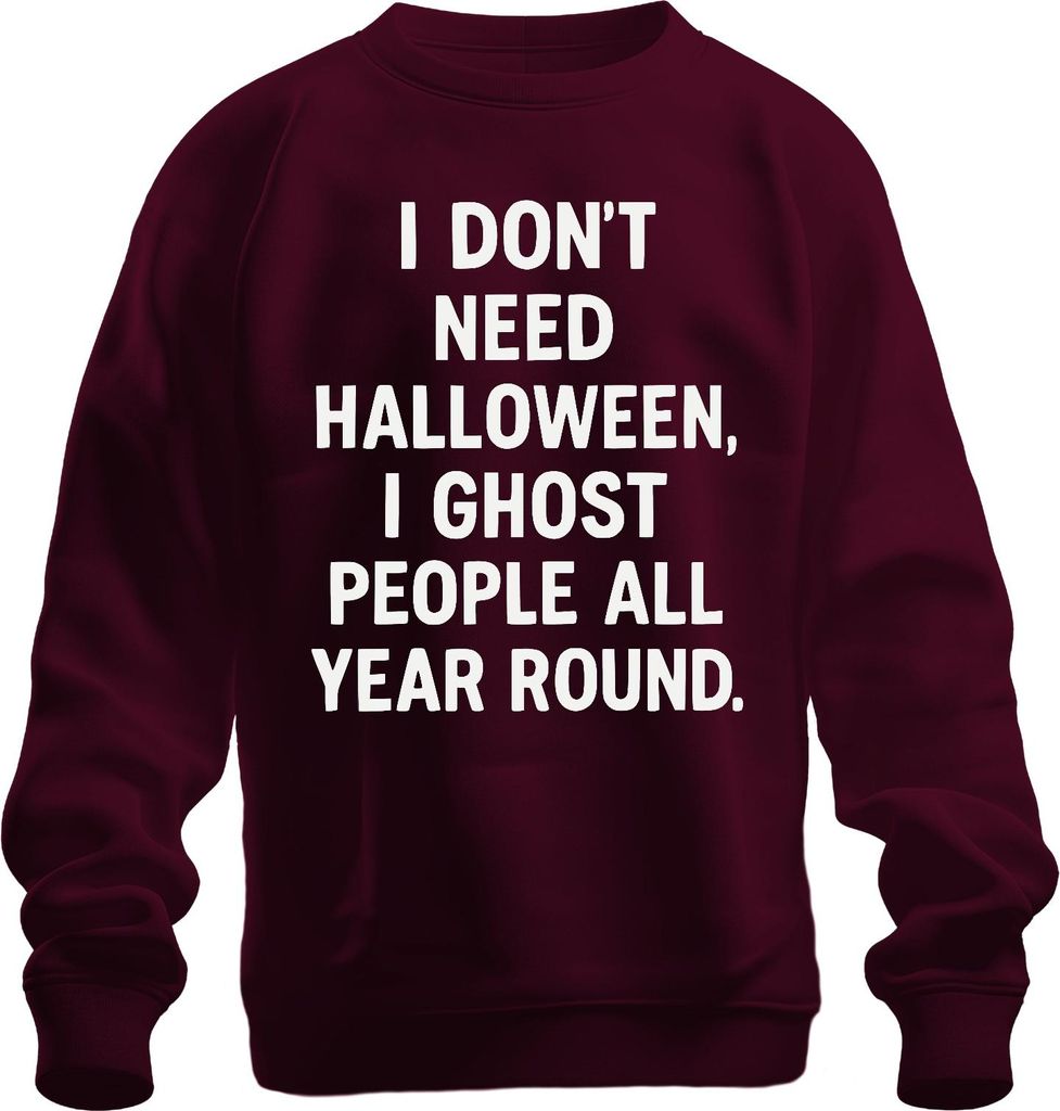 Halloween Ich ghoste Leute das ganze Jahr Sarkastisch Spruch Uni Sweatshirt Pullover, Burgundy, XXL