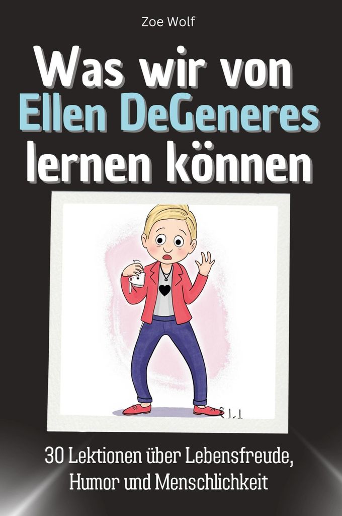 Was wir von Ellen DeGeneres lernen können - Das perfekte Geschenk für Weihnachten und Geburtstag für Männer, Frauen und Teenager