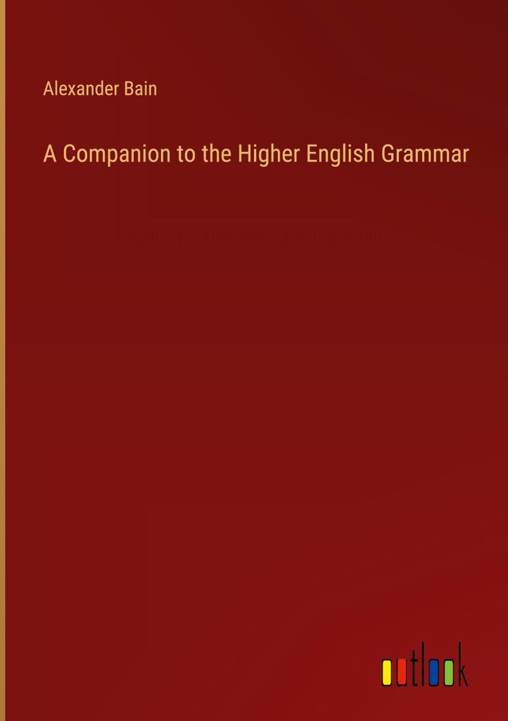 A Companion to the Higher English Grammar