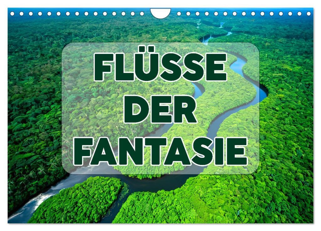 Flüsse der Fantasie (Wandkalender 2027 DIN A4 quer), CALVENDO Monatskalender