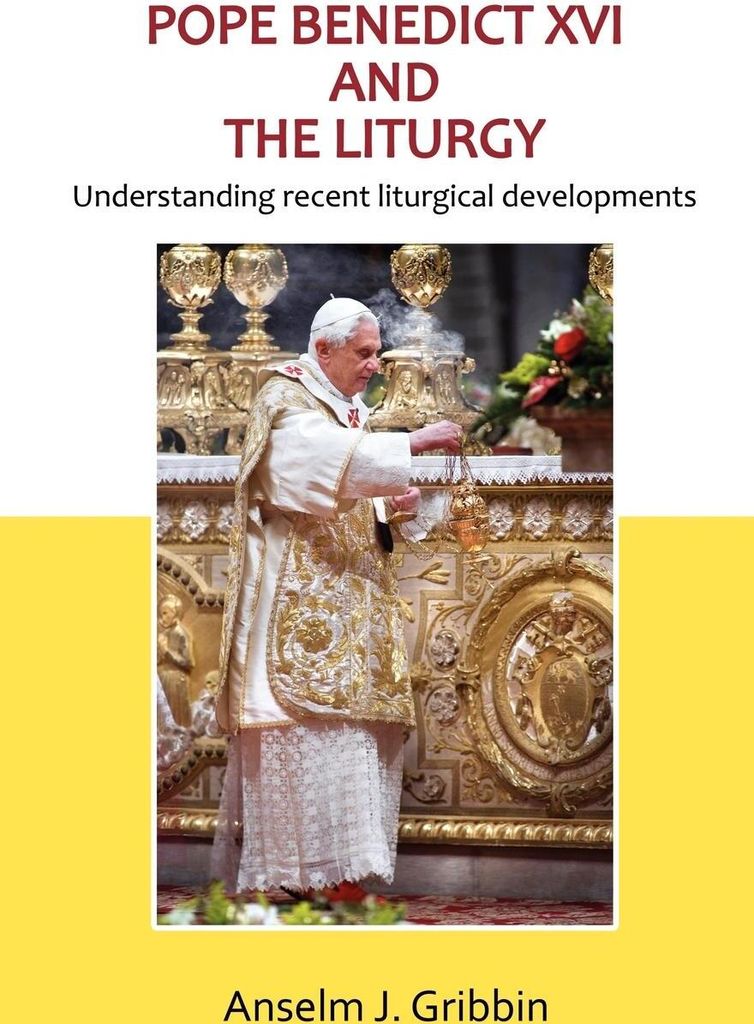 Pope Benedict XVI and the Liturgy