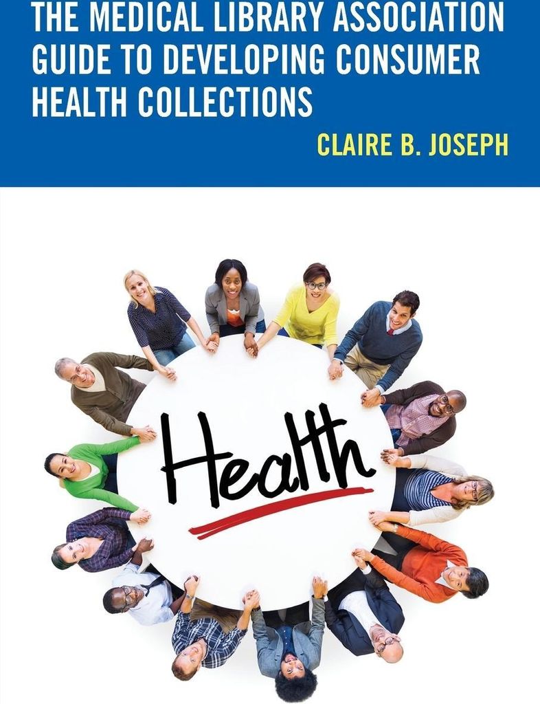 The Medical Library Association Guide to Developing Consumer Health Collections