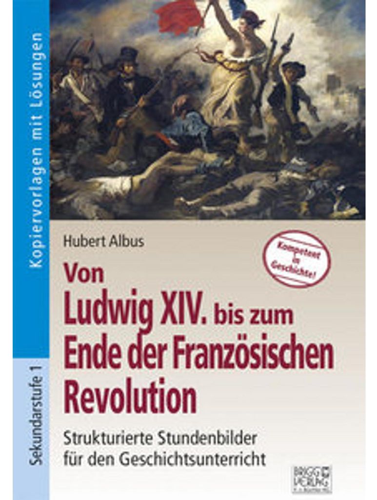 Von Ludwig XIV bis zum Ende der Französischen Revolution