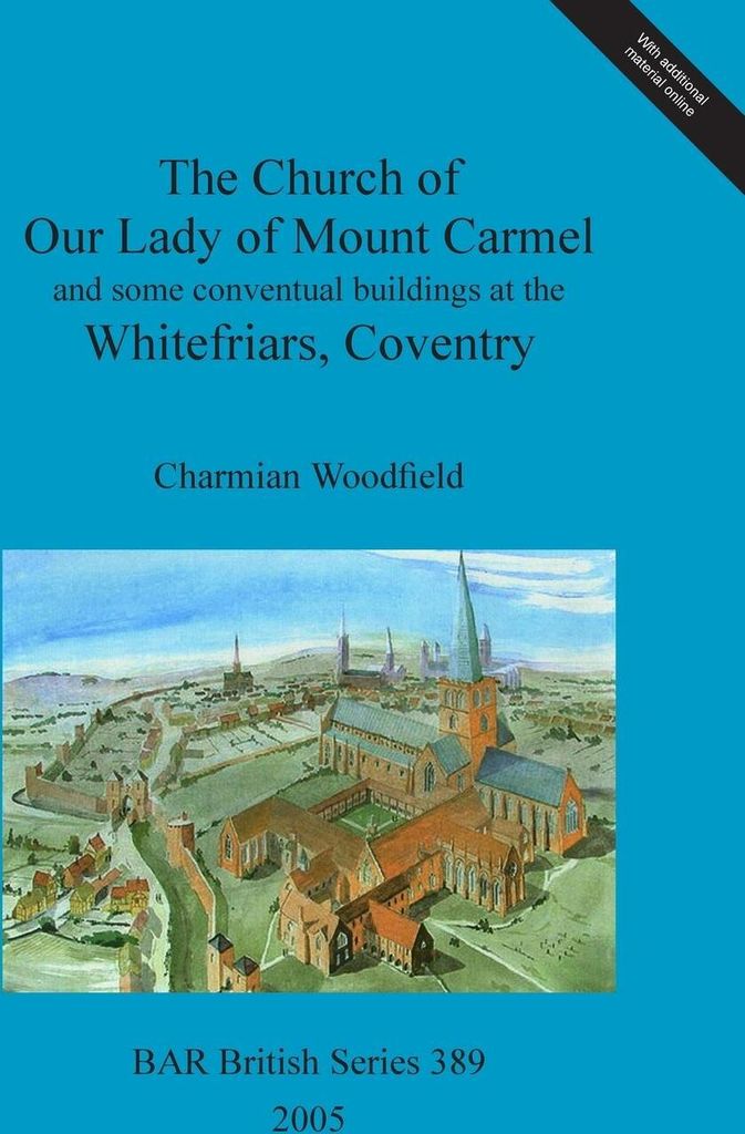 The Church of Our Lady of Mount Carmel and some conventual buildings at the Whitefriars, Coventry