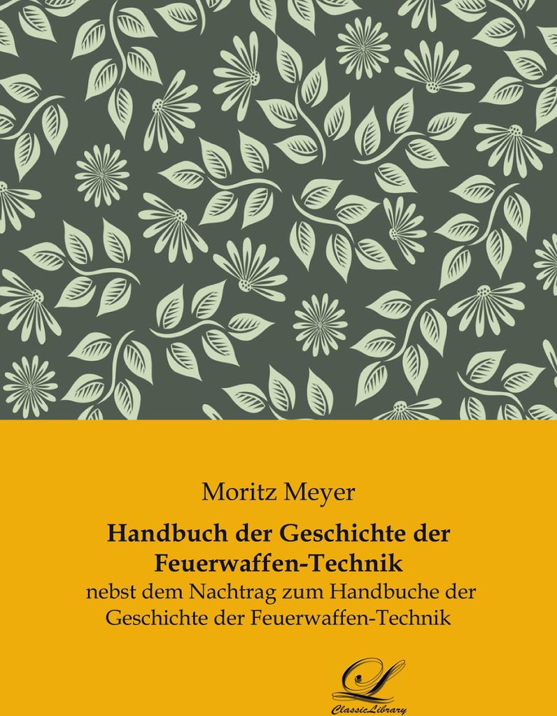 Handbuch der Geschichte der Feuerwaffen-Technik