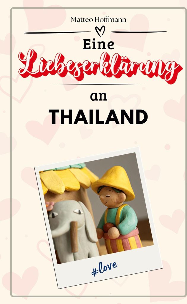 Eine Liebeserklärung an Thailand