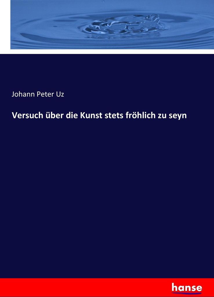 Versuch über die Kunst stets fröhlich zu seyn