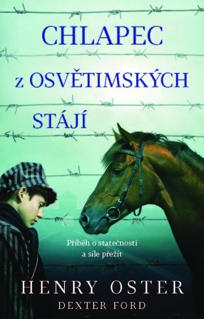 Chlapec z osvětimských stájí : příběh o statečnosti a síle přežít | Dexter Ford