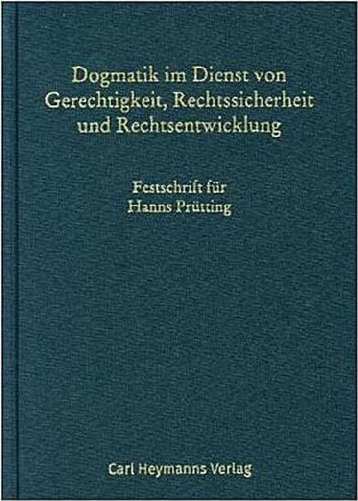 Dogmatik im Dienst von Gerechtigkeit, Rechtssicherheit und Rechtsentwicklung