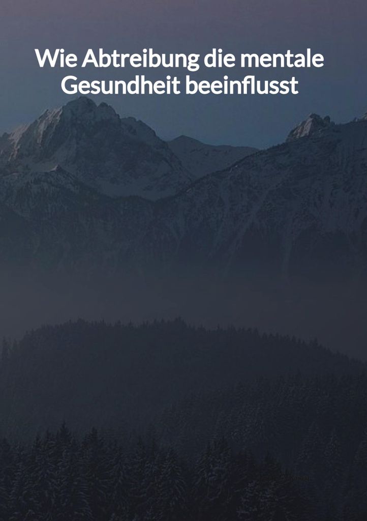 Wie Abtreibung die mentale Gesundheit beeinflusst