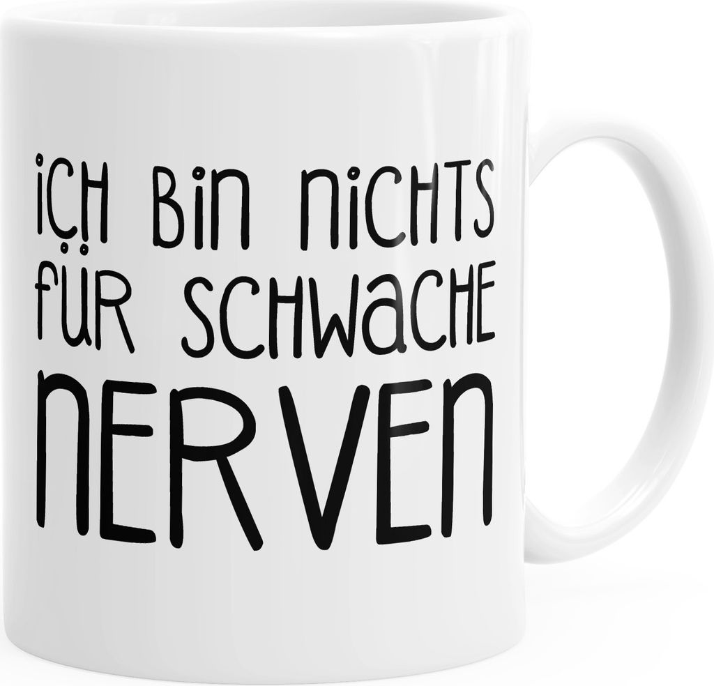 Kaffee-Tasse Spruch Ich bin nichts für schwache Nerven MoonWorks weiß unisize