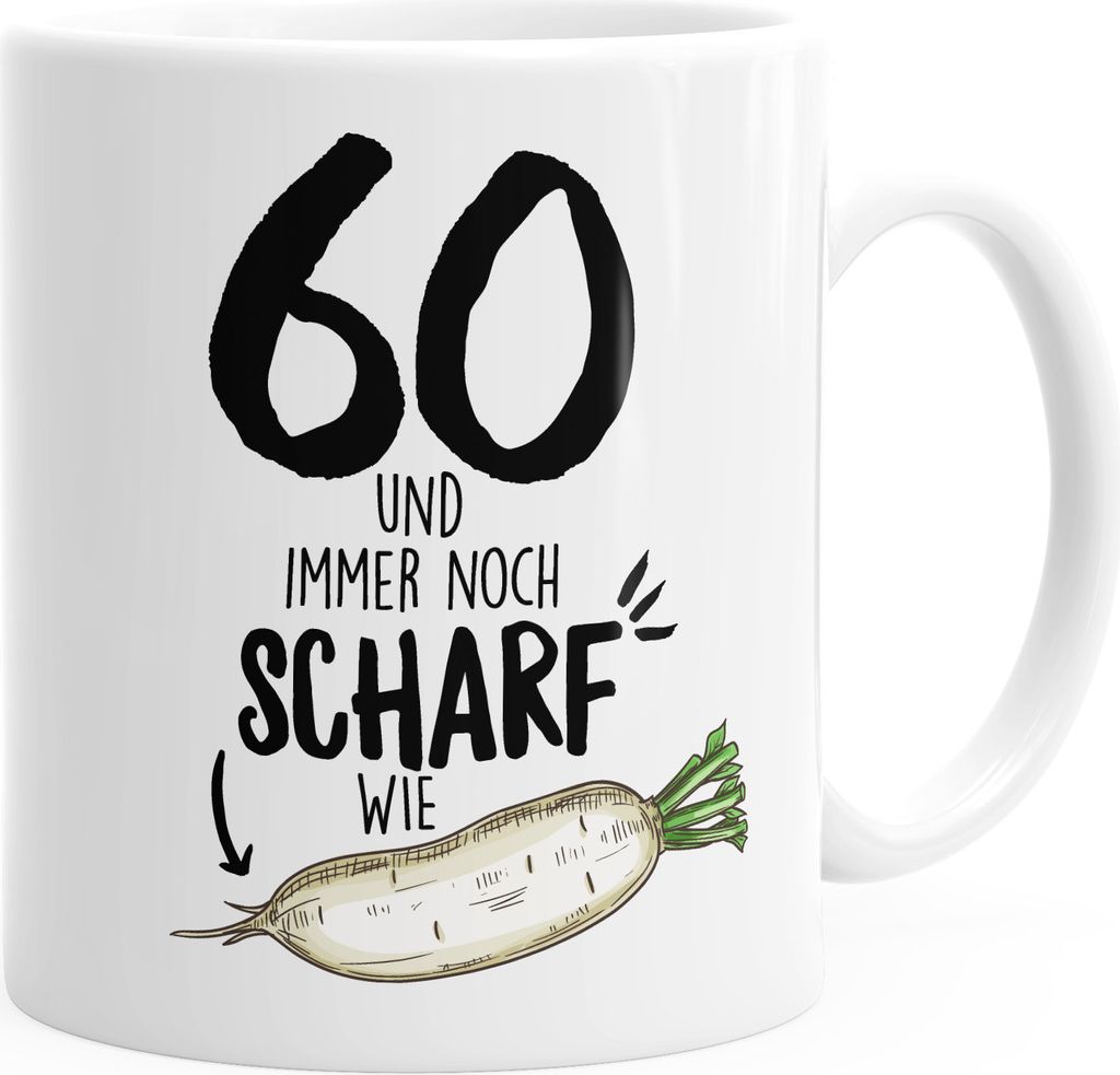 Kaffetasse Geschenk Geburtstag 60 und immer noch scharf wie Rettich lustig Spruch MoonWorks weiß unisize