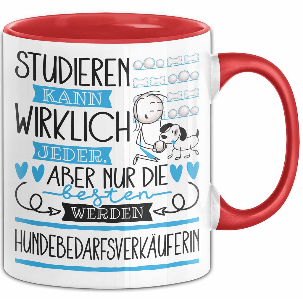 Hundebedarfsverkäuferin Tasse Lustiges Geschenk Studieren Kann Wirklich Jeder Nur Die Besten Werden Hundebedarfsverkäuferin (Rot)