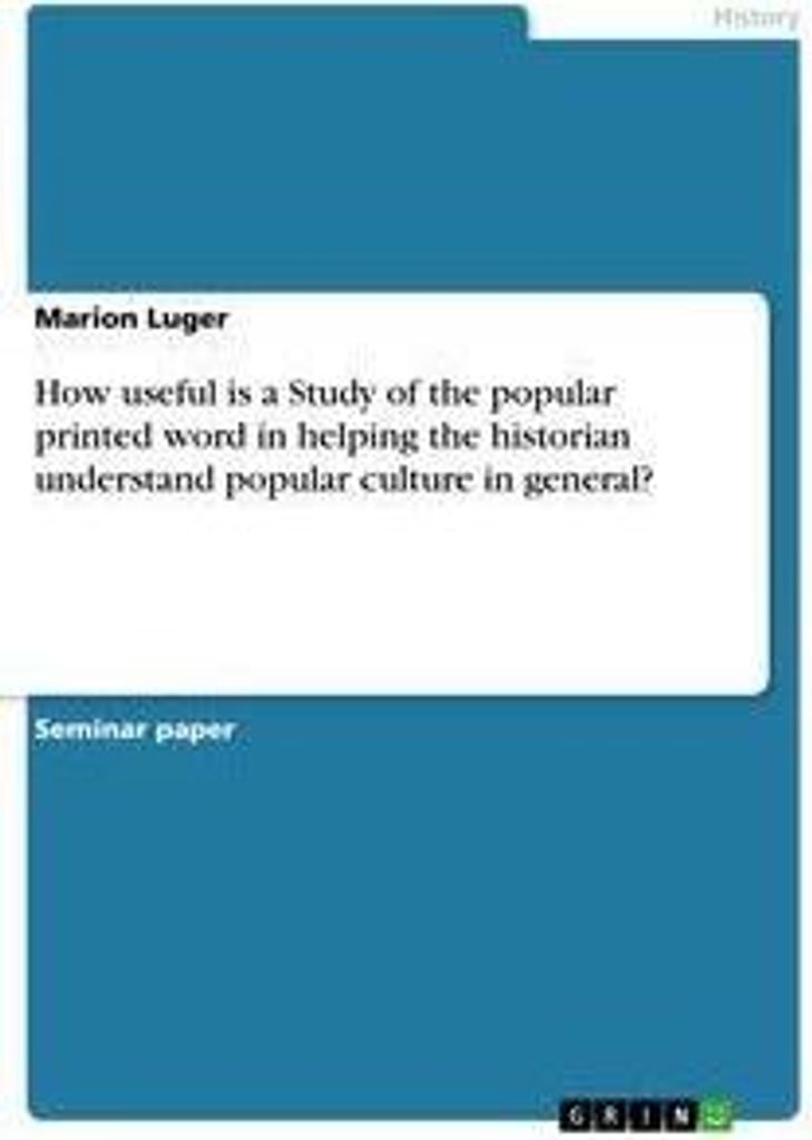 How useful is a Study of the popular printed word in helping the historian understand popular culture in general?