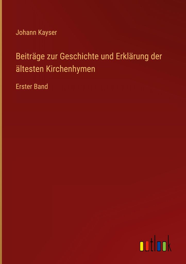 Beiträge zur Geschichte und Erklärung der ältesten Kirchenhymen