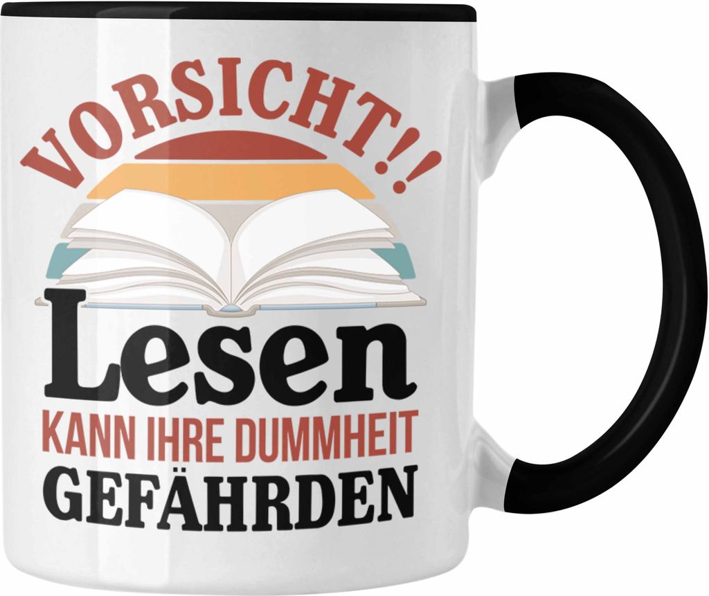 Trendation - Lesen Kaffeetasse Leseratte Geschenkidee Buch Leser Tasse Spruch Bücherwurm Lesen Kann Ihre Dummheit Gefährden (Schwarz)