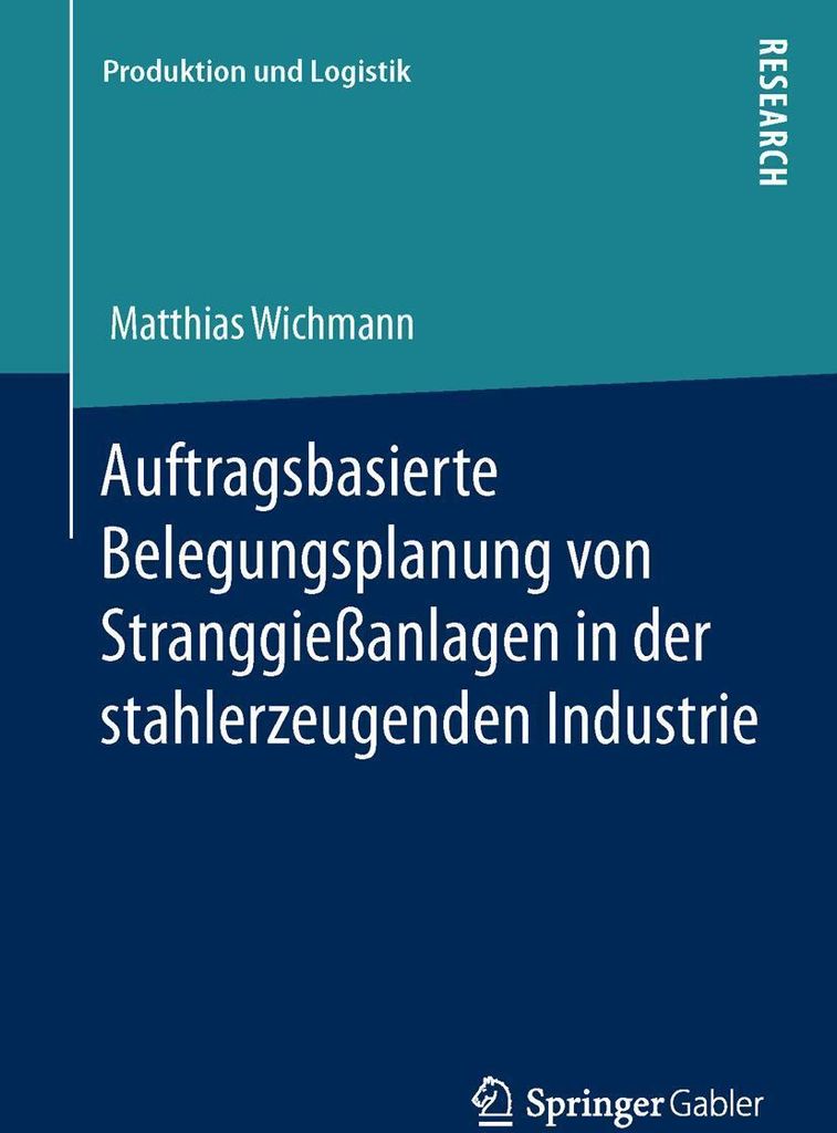 Auftragsbasierte Belegungsplanung von Stranggießanlagen in der stahlerzeugenden Industrie