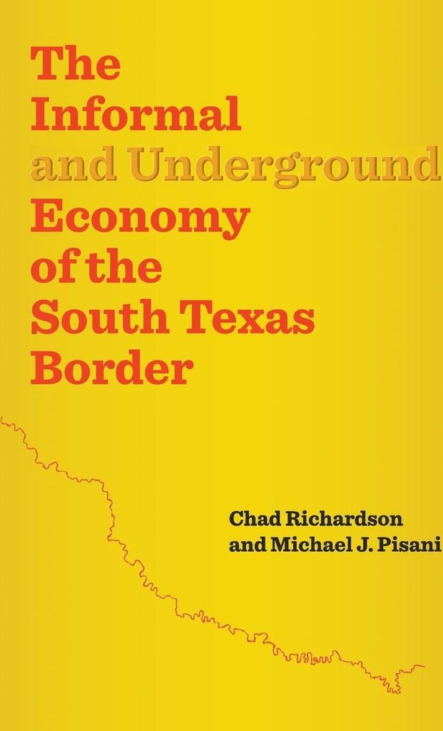 The Informal and Underground Economy of the South Texas Border