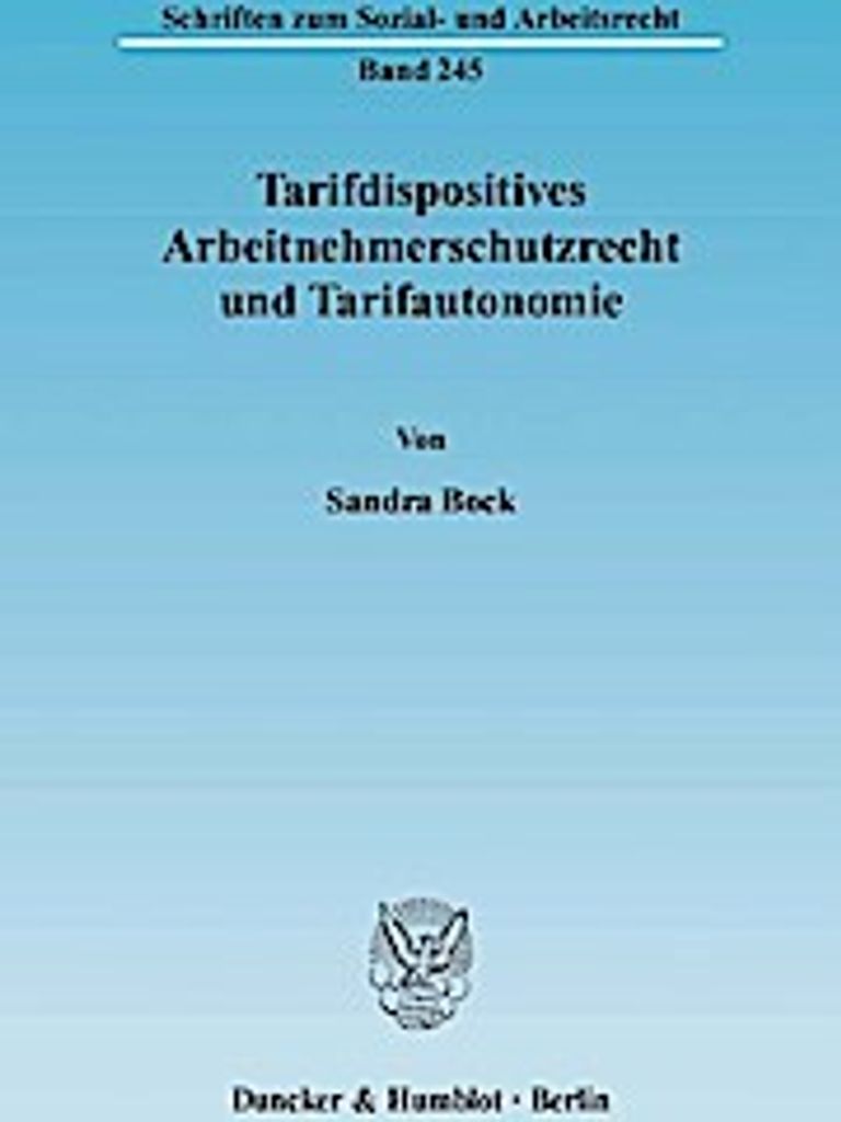 Tarifdispositives Arbeitnehmerschutzrecht und Tarifautonomie